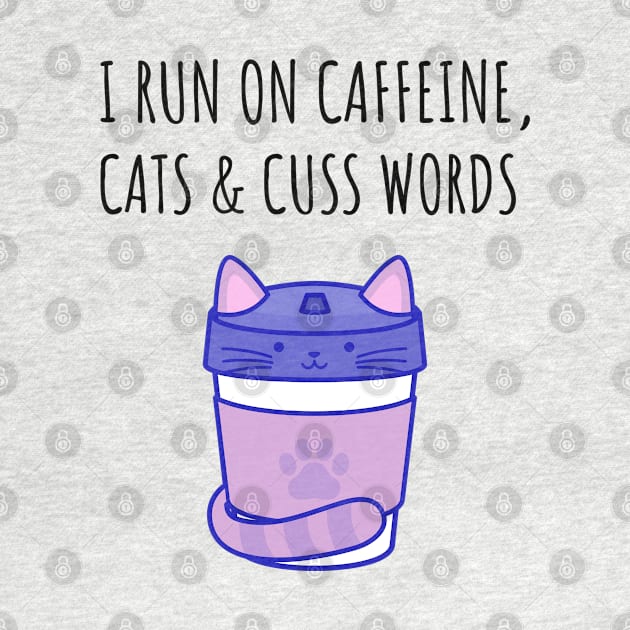 I Run on Caffeine, Cats & Cuss Words by juinwonderland 41